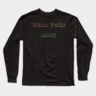 wear your mask Long Sleeve T-Shirt